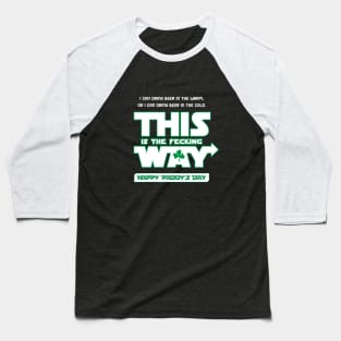 Paddys Day - This is the Fecking Way Baseball T-Shirt